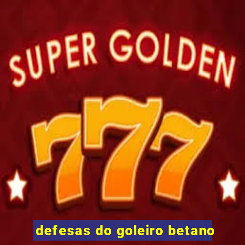 defesas do goleiro betano